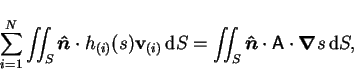 \begin{displaymath}
\sum_{i=1}^N\int\!\!\!\int _S \mbox{\boldmath$\hat{n}$}\cdot...
...}$}\cdot\mathsf{A}\cdot\mbox{\boldmath$\nabla$}s\,\mathrm{d}S,
\end{displaymath}