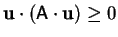 $\mathbf{u}\cdot(\mathsf{A}\cdot\mathbf{u})\geq 0$